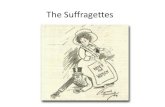 The Suffragettes - bevington.rbkc.sch.uk€¦ · •The violent action of the Suffragettes turned many more men and some women against the issue of votes for women; •Once you have