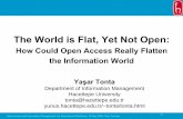 The World is Flat, Yet Not Openeprints.rclis.org/14764/1/tonta-oslo-2006-open-access.pdf · 10 World Flatteners (cont’d) New Forms of Collaboration 4. Open Sourcing “an important