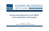 Understanding the new MAS Consolidation Schedule · 2020. 3. 6. · New offers submitted under MAS solicitation awarded began January 2020. GSA is updating systems (eLibrary, eBuy,