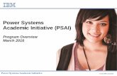 Power Systems Academic Initiative (PSAI)2012 2016 245% Growth (since 2012) 2 Power Systems Academic Initiative PSAI Snapshot Educate: Increase awareness and education of students about