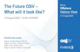 The Future OSV – Part of Offshore What will it look like ...€¦ · The Future OSV – What will it look like? 12 August 2020 • 14:00- 14:45 BST. Part of. Offshore. Webinar Week.