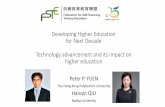 Developing Higher Education for Next Decade Technology … 2 Peter Y… · Technology advancement and its impact on higher education Peter P. YUEN The Hong Kong Polytechnic University