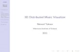 3D Distributed Music Visualizertel-zur.net/teaching/weizmann/sc/2011B/NimrodTalmon.pdf · World Generator Ray Tracer Movie Generator Computations Technologies Questions 3D Distributed