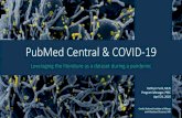 PubMed Central & COVID-19€¦ · PubMed Central & COVID-19 Leveraging the literature as a datasetduring a pandemic. Publishers and societies. National Library of Medicine's PubMed