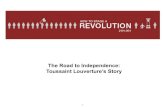 The Road to Independence: Toussaint Louverture’s Story€¦ · The Road to Independence: Toussaint Louverture’s Story 1. 2 This image is public domain . 3 This image is public