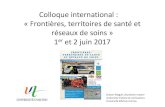 Colloque international : «Frontières, territoires de santé ... · Colloque international : «Frontières, territoires de santé et réseaux de soins» 1eret 2 juin 2017 Dubois