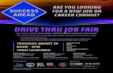 DRIVE THRU JOB FAIR...DRIVE THRU JOB FAIR We want to help you with your job search and want to keep you safe! • You won’t need to exit your car. • You’ll receive a bag with
