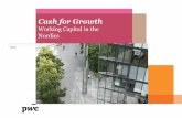 Cash for Growth - PwC · Executive summary Working capital can deliver cash today, for growth tomorrow In the Nordics, the largest sectors have experienced contracting revenues over