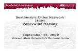 Sustainable Cities Network (SCN) Valleywide Meeting ... · (SCN) Valleywide Meeting September 16, 2009 Arizona State University’s Memorial Union. Sustainable Cities Network Summer