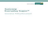 Suncorp Everyday Super®€¦ · Everyday Super Insurance Policy Document 9 1.1 Introduction N The following are the Terms and Conditions of the Policy including: • the basis on