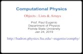 Objects : Lists & Arrayshadron.physics.fsu.edu/~eugenio/comphy/lectures/06-24Jan2019.pdfSciPy.org NumPy [numpy.org] NumPy is the fundamental package for scientiﬁc computing with