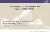 Developing Data Standards for Course Information · Developing Data Standards for Course Information Janis Brown, National Center for Education Statistics Jennifer Laird, MPR Associates,