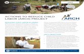 ACTIONS TO REDUCE CHILD LABOR (ARCH) PROJECT · REDUCING CHILD LABOR IN LIBERIA ARCH (Actions to Reduce Child Labor in Liberia) is a four-year project designed to complement efforts