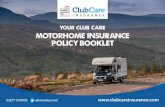 YOUR CLUB CARE MOTORHOME INSURANCE POLICY BOOKLET...• you still have your motorhome and it has not been declared a total loss. You cannot make use of this section to release a motorhome