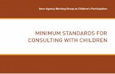 Minimum Standards for Consulting with Childrenimages.savethechildren.it/f/download/Policies/st/...manual, ideally including children’s opinions when making such adaptations, as was