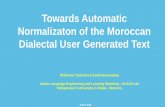 Towards Automatic Normalizaton of the Moroccan Dialectal User … · 2019. 10. 28. · Towards Automatic Normalizaton of the Moroccan Dialectal User Generated Text Ridouane Tachicart