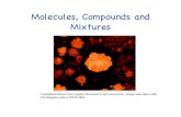 Molecules, Compounds and Mixtures - Drexel Universitygk12.coe.drexel.edu/modules/doc/Jennifer_Atchison/Molecules and... · different elements. All compounds are molecules but not