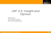 JSF 2.0: Insight and Opinion · JSF 2.0: Insight and Opinion Ed Burns Senior Staff Engineer Sun Microsystems. The Developer’s Conference 2008 – Globalcode Slide 2 Overall Presentation