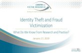 Identity Theft and Fraud Victimization - Center for Victim ... · Identity fraud and other frauds are widespread and there is still need in the field for breaking down identity theft