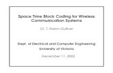 Space Time Block Coding for Wireless Communication Systemsagullive/aaron.pdf · 2004. 10. 10. · Space Time Block Coding for Wireless Communication Systems Dr. T. Aaron Gulliver