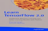 Learn TensorFlow 2 · Learn TensorFlow 2.0: Implement Machine Learning and Deep Learning Models with Python ISBN-13 (pbk): 978-1-4842-5560-5 ISBN-13 (electronic): 978-1-4842-5558-2