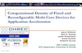 Computational Density of Fixed and Reconfigurable Multi ...rssi.ncsa.uiuc.edu/proceedings/academic/Williams.pdf · Bit-Level CDW RMC devices (specifically FPGAs) far outperform FMC