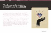 Top 10 Reasons Customers Select HCM Cloud · making, and simplify processes--ultimately improving user experiences, productivity, and HR agility. 6 “Oracle Cloud HCM proves that