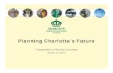 New Planning Charlotte’s Futureww.charmeck.org/Planning/Commission/Resources/2016_03... · 2016. 3. 14. · Planning Charlotte’s Future Transportation & Planning Committee March
