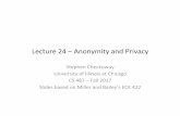 Lecture 24–Anonymity and Privacy · Extracts destination and forwards. Anonymity motivation Surveillance under: •The Patriot Act ... 2. Then use secret-key encryption on message