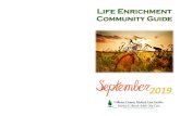 Life Enrichment · Life Enrichment Community Guide 2019. 2 September 2019 EDEN ALTERNATIVE PRINCIPLE 1 ... Jessica & Marilyn raig & Dave. 20 September 2019 Margaret & Marilyn Tim