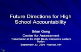 Future Directions for High School AccountabilityPresentation at the 2005 Reidy Interactive Lecture . Series. September 30, 2005 Nashua, NH. Gong - Center for Assessment - RILS - 9/30/05