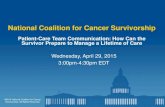 National Coalition for Cancer Survivorship … · –Providing survivorship care plans for all patients completing primary treatment –Developing evidence-based clinical practice