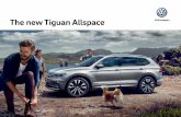 The new Tiguan Allspace - Volkswagen · The new Tiguan Allspace offers freedom in every sense of the word, thanks to the latest Car-Net online services and infotainment systems. A