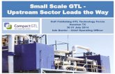 Small Scale GTL - Upstream Sector Leads the Way · Small Scale GTL - Upstream Sector Leads the Way Gulf Publishing GTL Technology Forum Houston TX 30-31 July 2014 Iain Baxter –