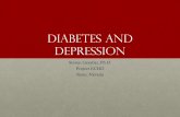 Diabetes and Depression - School of Medicine€¦ · Diabetes and “Prolonged Sorrow” •Depression occurs approximately 10% in general population, 25% among our patients with