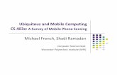 french ramadan mobile sensing - WPIweb.cs.wpi.edu/.../french_ramadan_mobile_sensing.pdf · Ubiquitous and Mobile Computing CS 403x: A Survey of Mobile Phone Sensing Michael French,