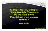 HC17.Keynote.Multiple Cores, Multiple Pipes, Multiple ...€¦ · IEEE Hot Chips 2005 Multiple Cores, Multiple Pipes, Multiple Threads – Do we have more Parallelism than we can