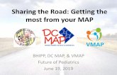 Sharing the Road: Getting the most from your MAP · Sharing the Road: Getting the most from your MAP BHIPP, DC MAP, & VMAP Future of Pediatrics . June 19, 2019