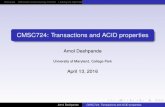 CMSC724: Transactions and ACID properties · 2016. 4. 17. · Google Megastore VoltDB Amol Deshpande CMSC724: Transactions and ACID properties. OverviewOptimistic Concurrency ControlLocking