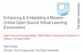 Enhancing & Embedding a Mission Critical Open Source ...oss-watch.ac.uk/events/2006-04-10-12/presentations/niallsclater.pdfEnhancing & Embedding a Mission Critical Open Source Virtual