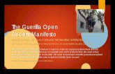 The Guerilla Open Access Manifesto · The Guerilla Open Access Manifesto “Those with access to these resources — students, librarians, scientists — you have been given a privilege.