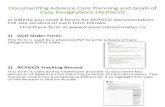 Documenting Advance Care Planning and Goals of Care ... · Documenting Advance Care Planning and Goals of Care Designations (ACPGCD) In Alberta you need 2 forms for ACPGCD documentation.
