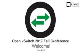 Welcome! []Open vSwitch Fall Conference 2014, Nov. 17-18, at VMware in Palo Alto 200 registered attendees + 100 on waitlist 23 talks (30 minutes each) Open vSwitch Fall Conference
