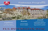 Pathways Programs€¦ · Please note: There is no TOEFL test or any other requirements for acceptance to the FLS Pathways Programs. Grades in the FLS Pathways Program will allow