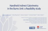 Handheld Indirect Calorimetry in the Burns Unit: a ... · measured by the FitMate Goal of 5-10mins steady state . Methods Feasibility of implementing IC Patient questionnaire about