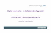 Digital Leadership –A Collaborative Approach ... · Digital Leadership –A Collaborative Approach Transforming Clinical Administration ... leading to duplication, ... staff with