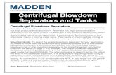 Centrifugal Blowdown Separators and Tanks · Centrifugal Blowdown. Separators and Tanks _____ Function: Madden Blowdown separators are designed to immediately dispose of hot, high