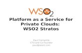Platform as a Service for Private Clouds: WSO2 Stratos · WSO2 Stratos 1.0 alpha • WSO2 Stratos is WSO2’s Platform-as-a-Service – A complete SOA and Java Development platform
