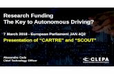 Research Funding The Key to Autonomous Driving? · 3 7 March 2018 - European Parliament - Research Funding - The Key to Autonomous Driving? – A. Coda CARTRE and SCOUT are funded