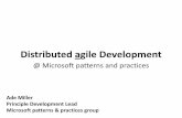 @ Microsoft patterns and practices · Distributed agile Development @ Microsoft patterns and practices Ade Miller Principle Development Lead Microsoft patterns & practices group